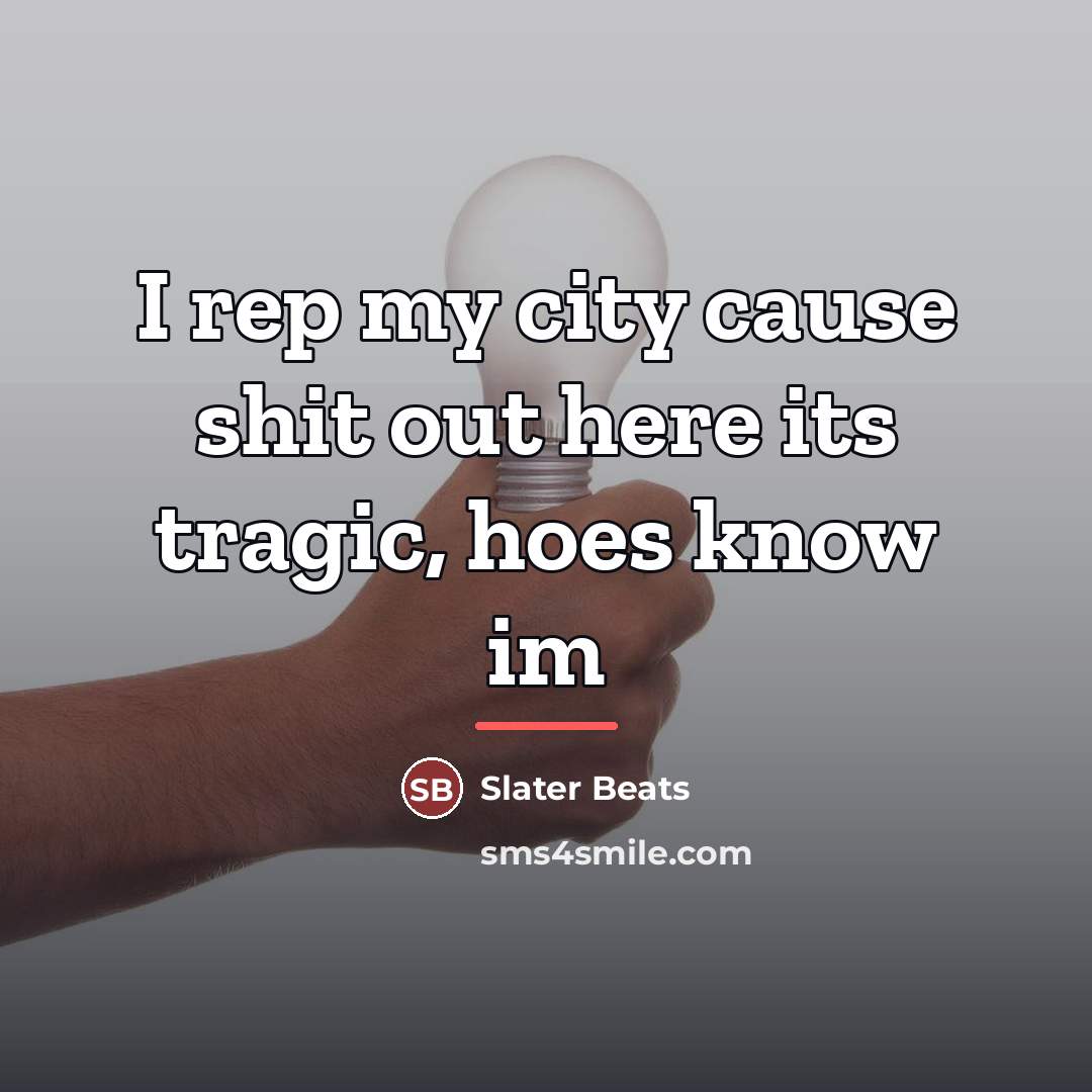“I rep my city cause shit out here its tragic,…” quote by Slater Beats