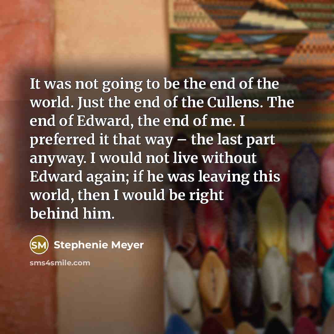 “It was not going to be the end of the…” quote by Stephenie Meyer