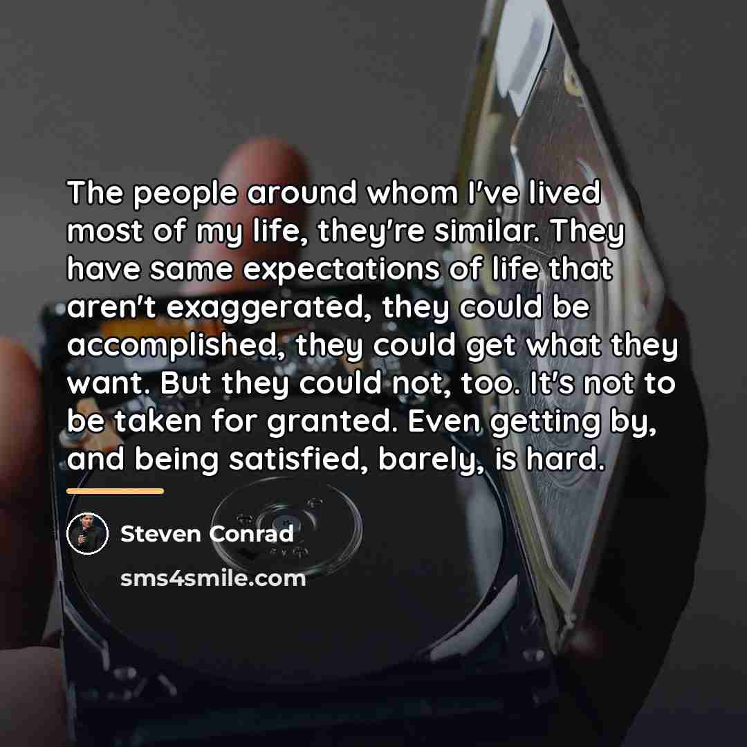 “The people around whom I've lived most of my life,…” quote by Steven Conrad