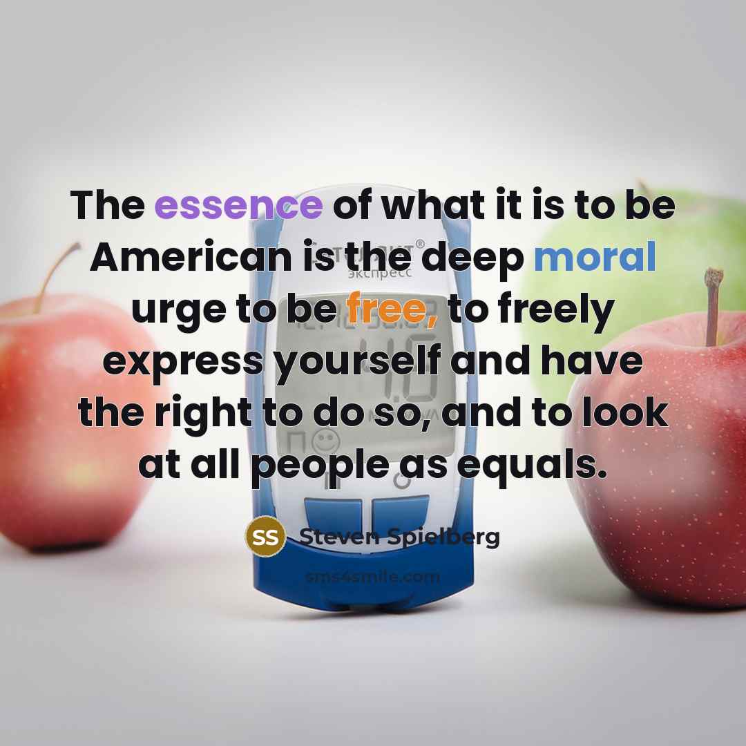 “The essence of what it is to be American is…” quote by Steven Spielberg