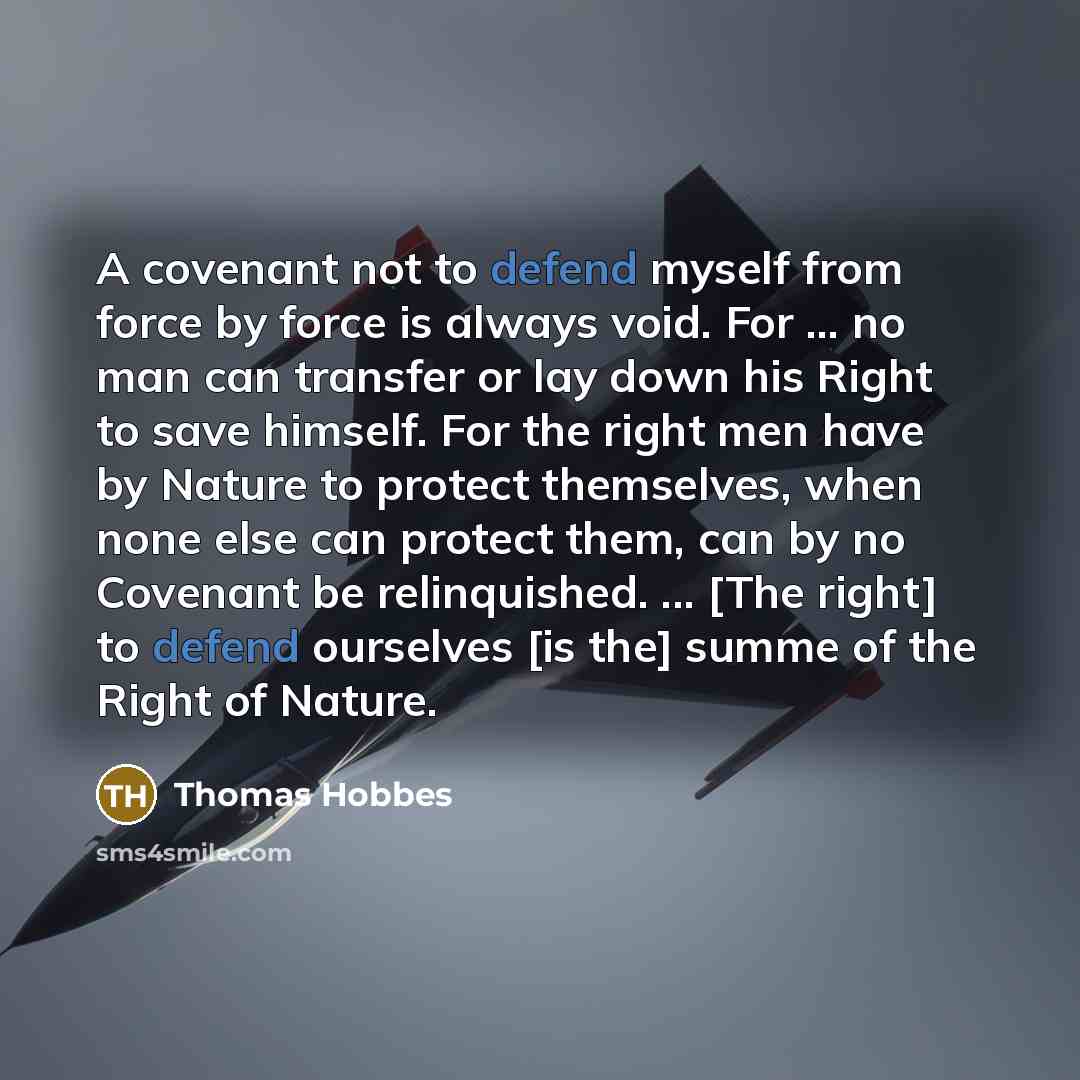 “A covenant not to defend myself from force by force…” quote by Thomas Hobbes