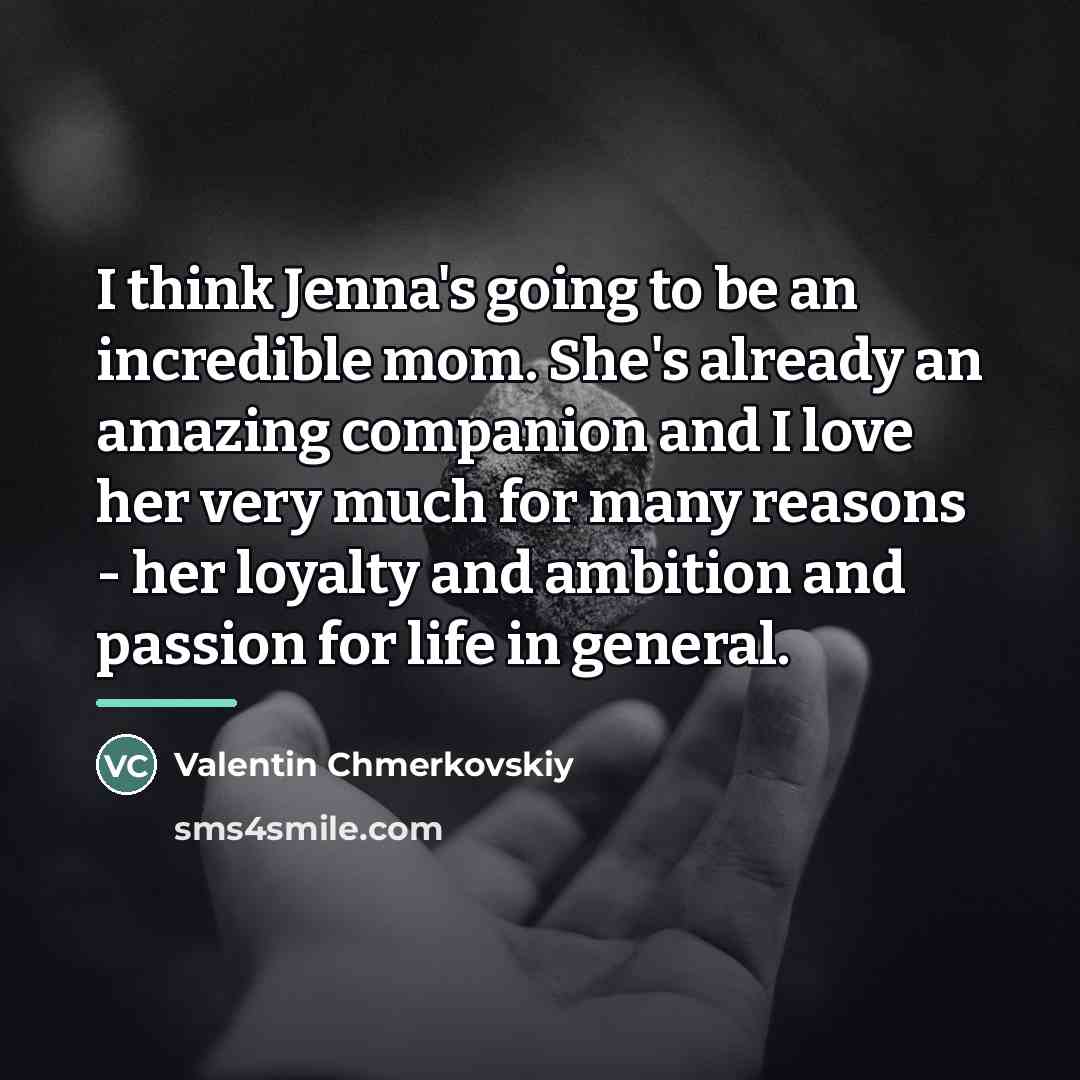 “I think Jenna's going to be an incredible mom. She's…” quote by Valentin Chmerkovskiy