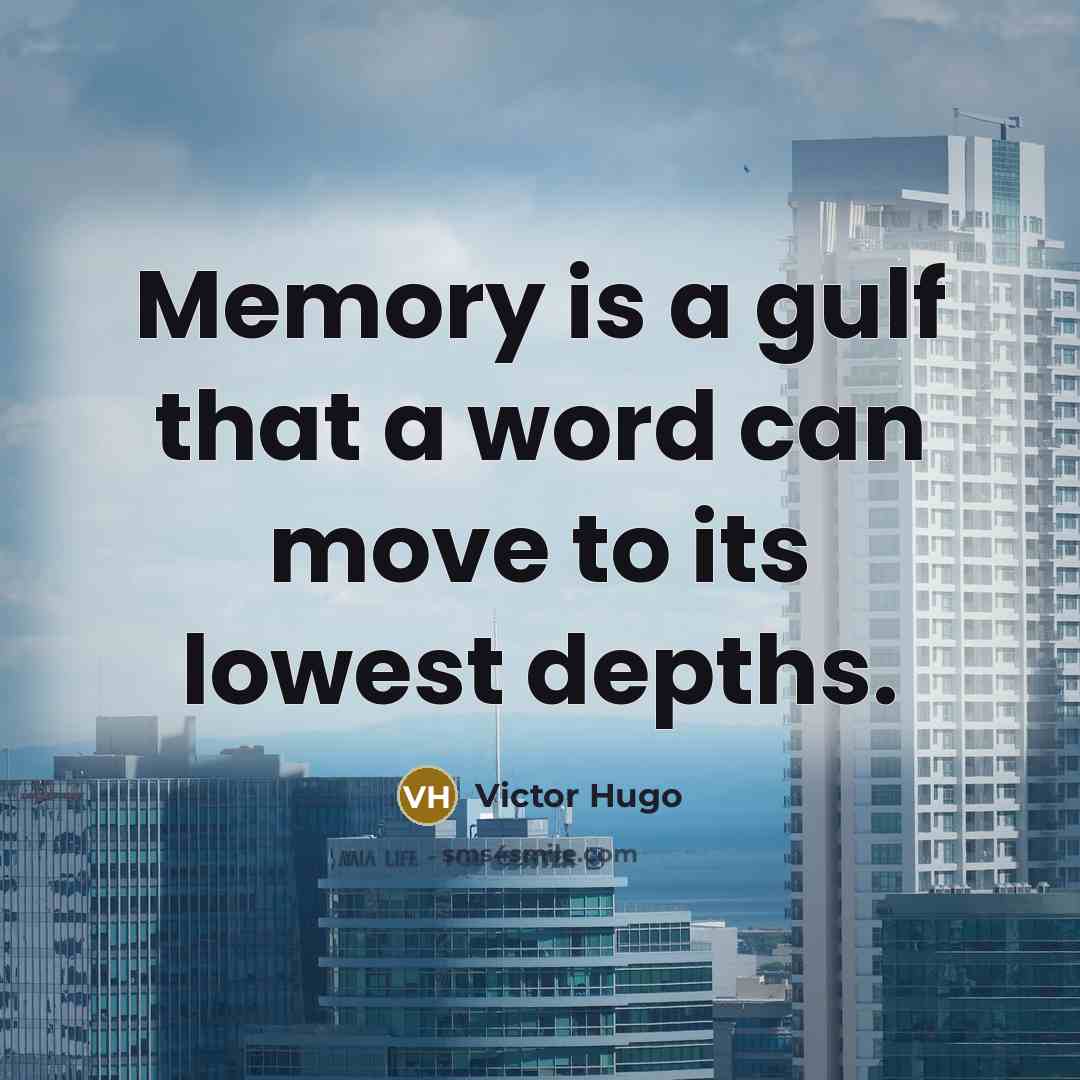 “Memory is a gulf that a word can move to…” quote by Victor Hugo