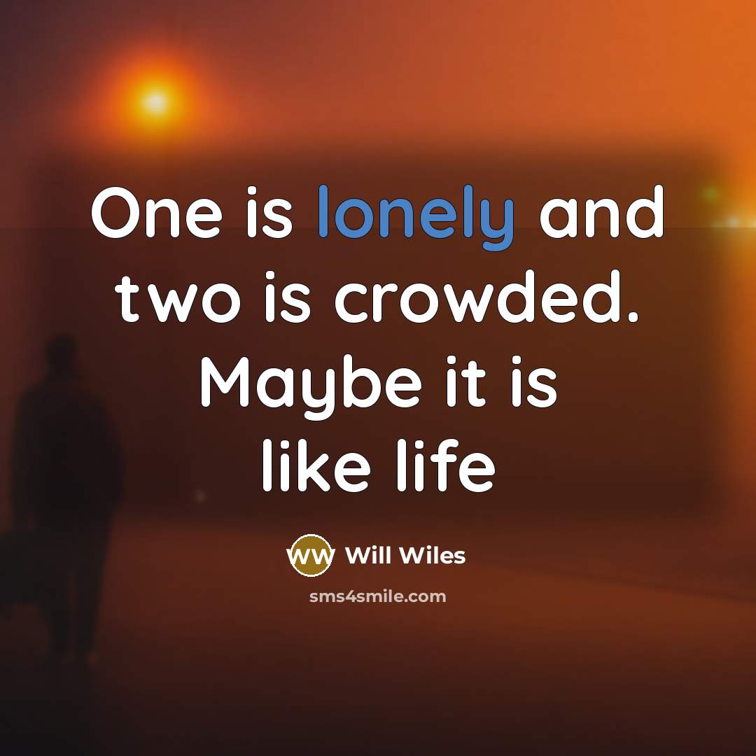 “One is lonely and two is crowded. Maybe it is…” quote by Will Wiles