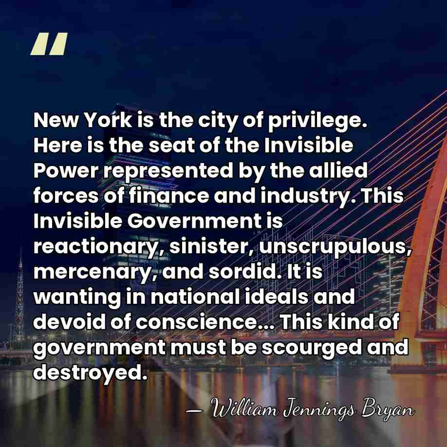 New York is the city of privilege. Here is the seat of&hellip; - William Jennings Bryan