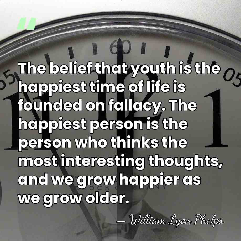 The belief that youth is the happiest time of life is founded&hellip; - William Lyon Phelps