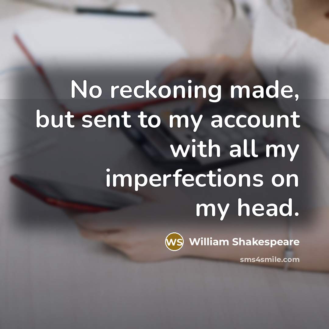 “No reckoning made, but sent to my account with all…” quote by William Shakespeare