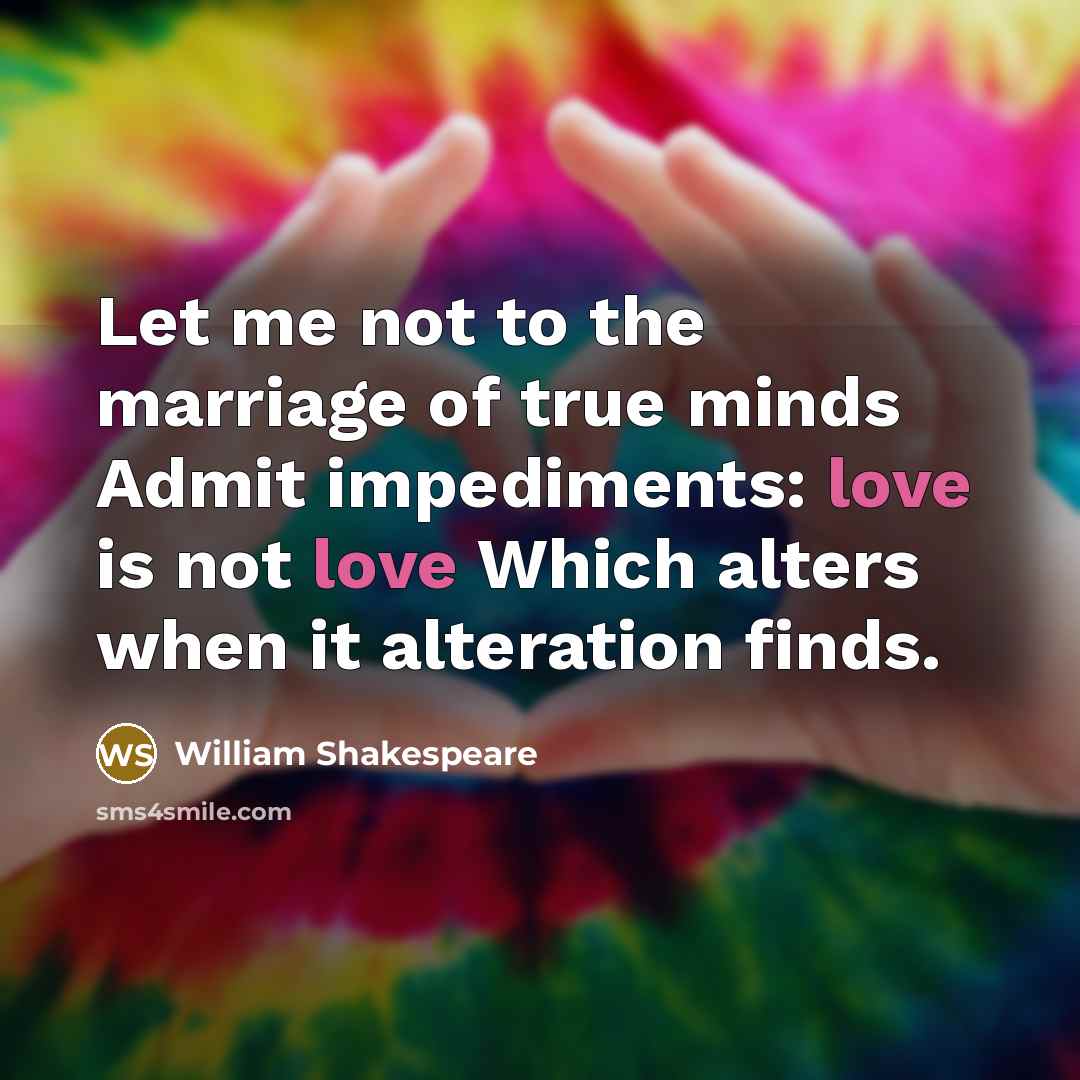 “Let me not to the marriage of true minds Admit…” quote by William Shakespeare