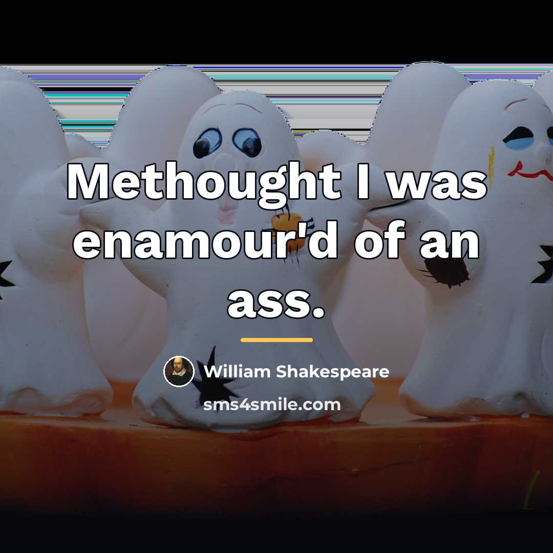 “Methought I was enamour'd of an ass.…” quote by William Shakespeare