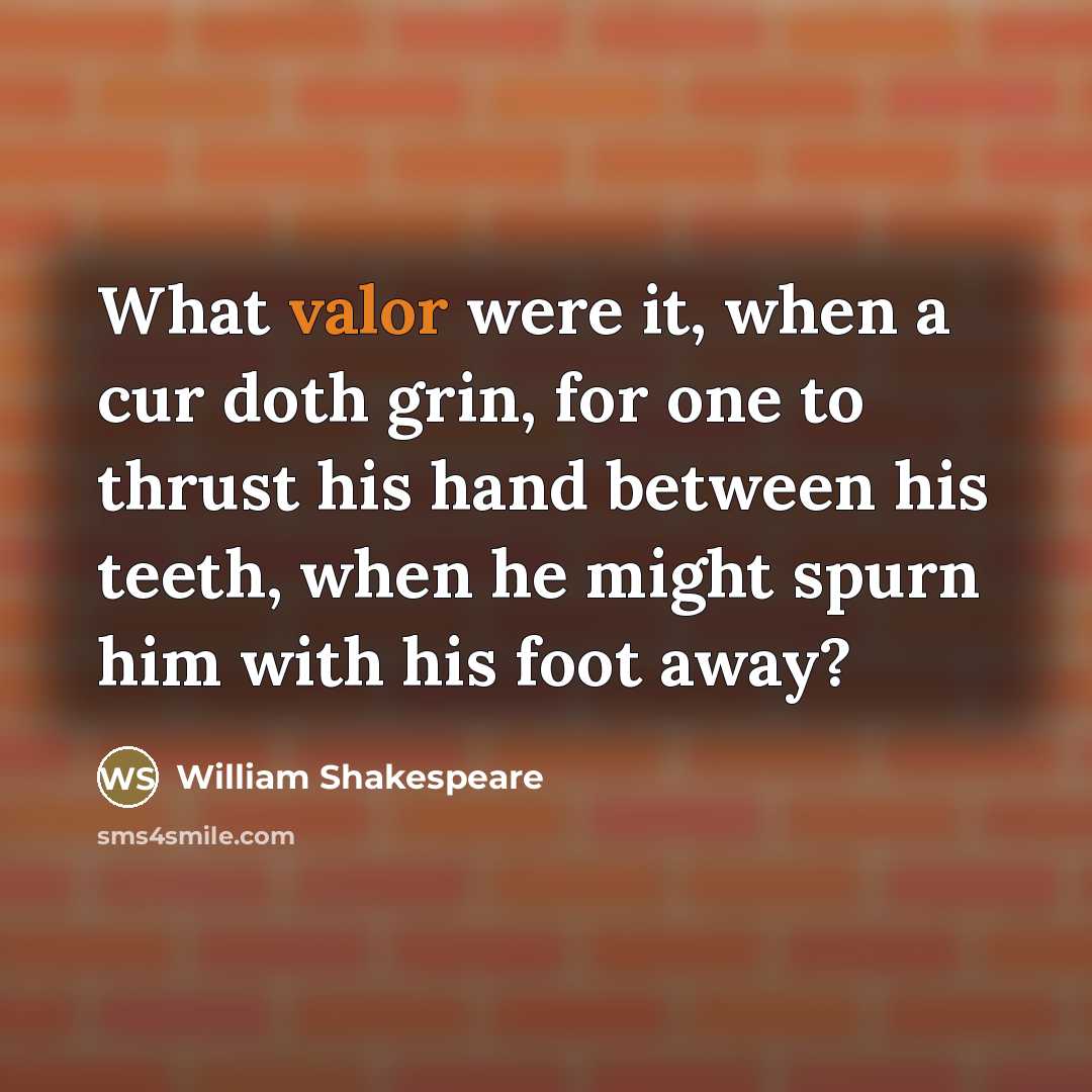 “What valor were it, when a cur doth grin, for…” quote by William Shakespeare