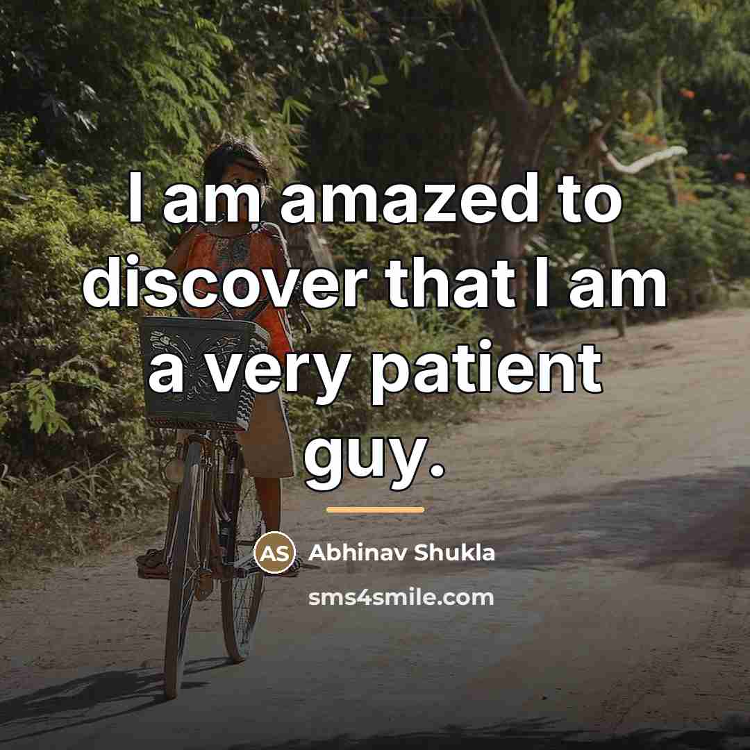 “I am amazed to discover that I am a very…” quote by Abhinav Shukla