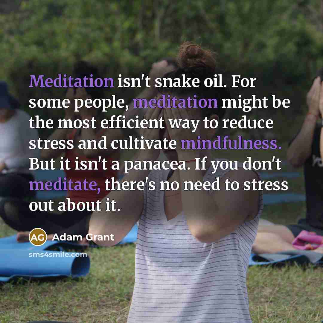 “Meditation isn't snake oil. For some people, meditation might be…” quote by Adam Grant