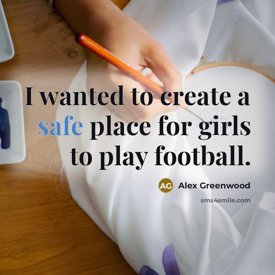 “I wanted to create a safe place for girls to…” quote by Alex Greenwood