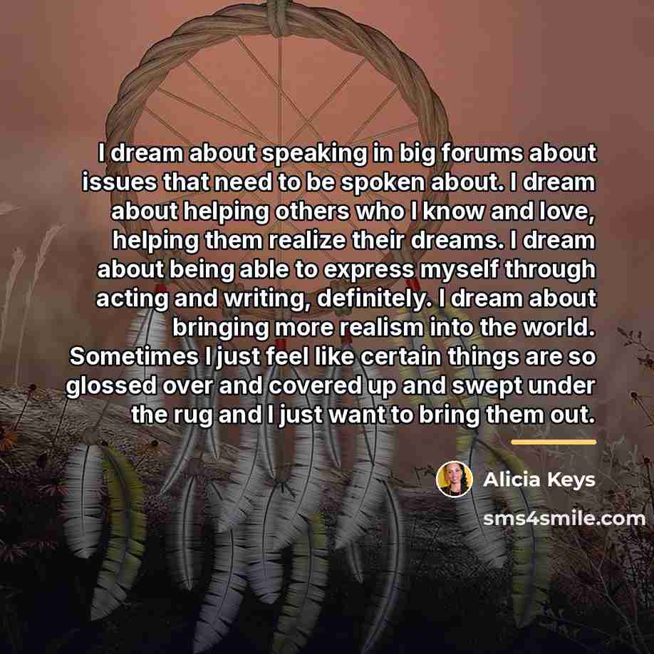 “I dream about speaking in big forums about issues that…” quote by Alicia Keys