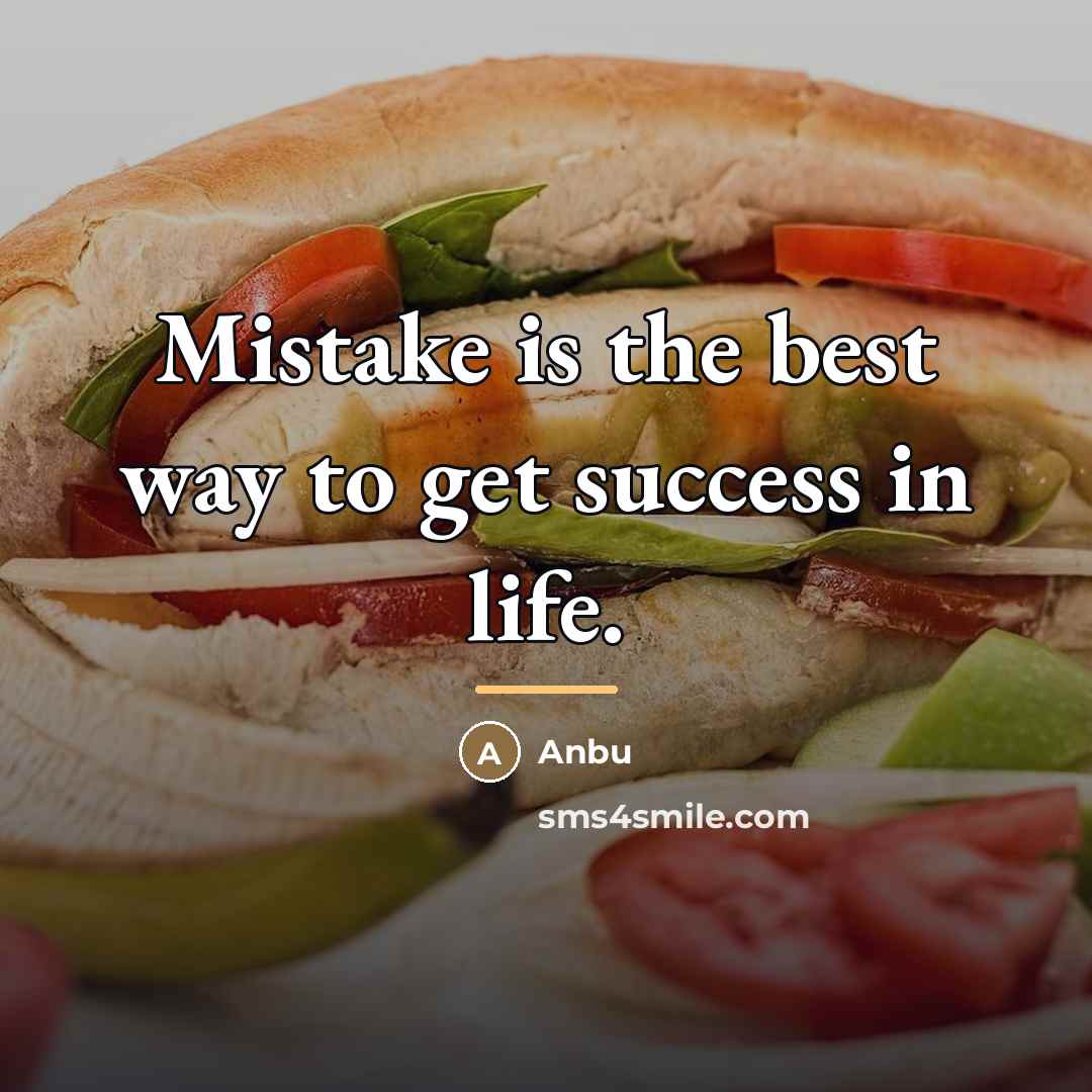 “Mistake is the best way to get success in life.…” quote by Anbu