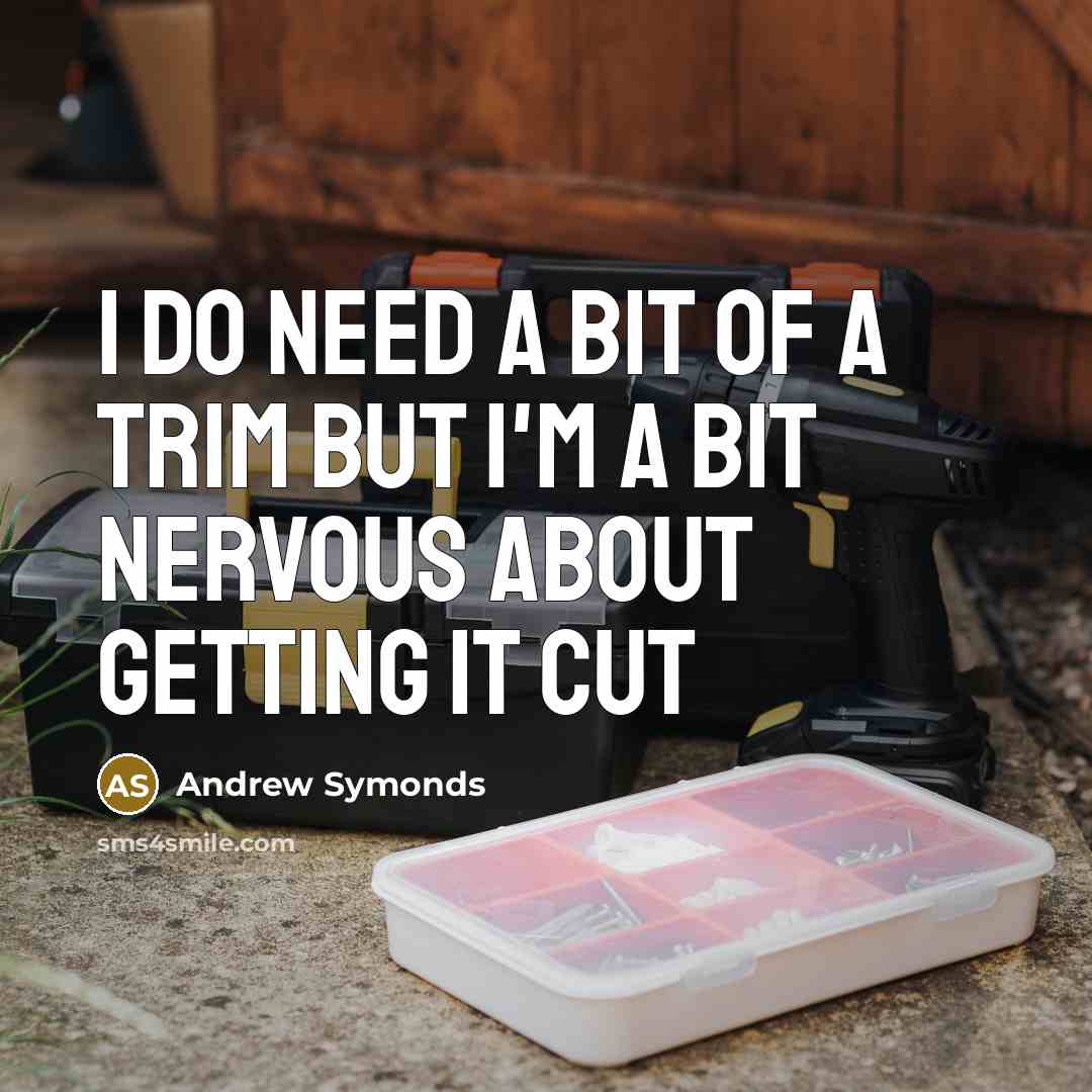“I do need a bit of a trim but I'm…” quote by Andrew Symonds