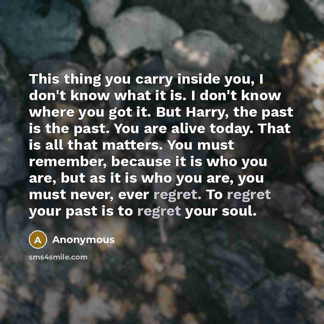 “This thing you carry inside you, I don't know what…” quote by Anonymous