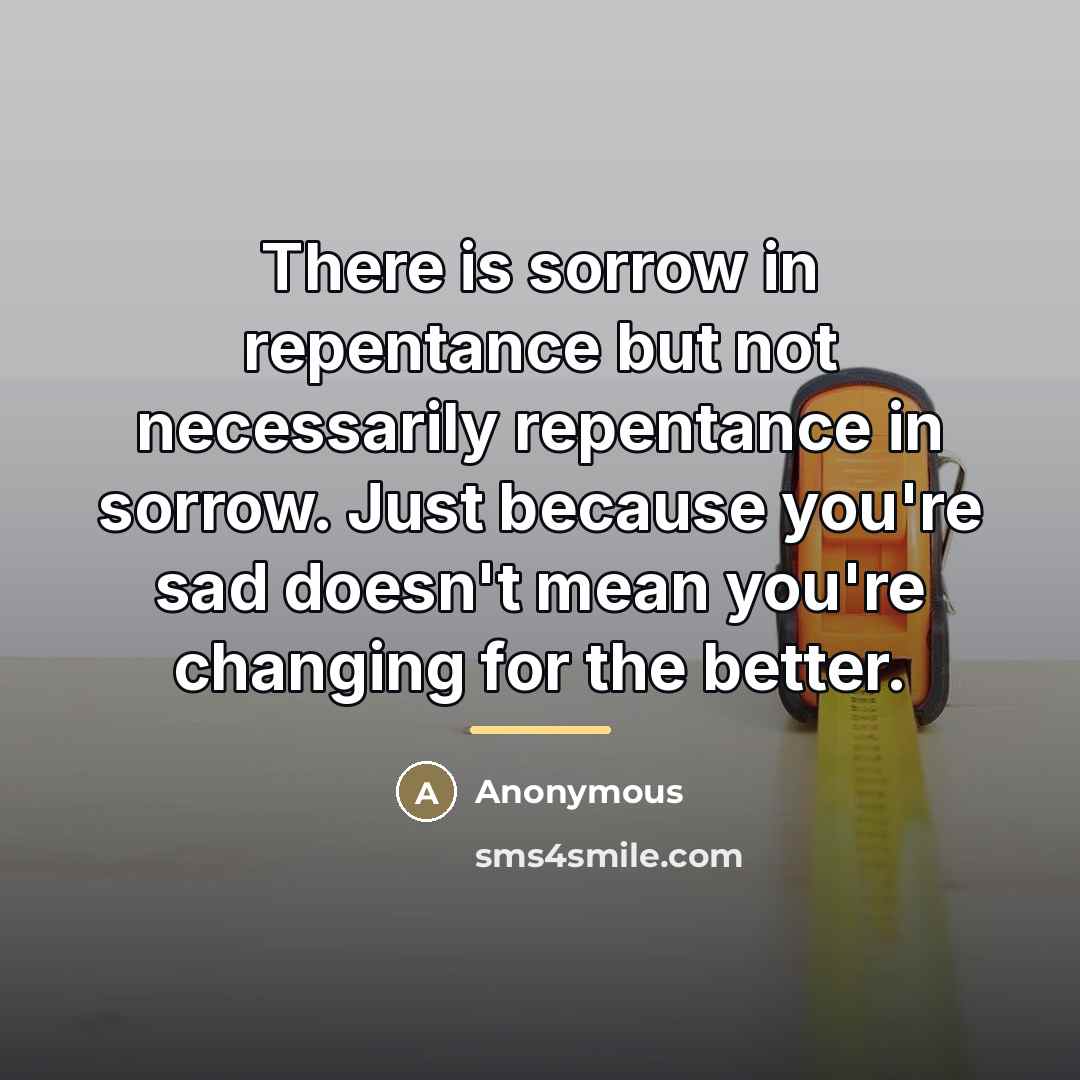 “There is sorrow in repentance but not necessarily repentance in…” quote by Anonymous
