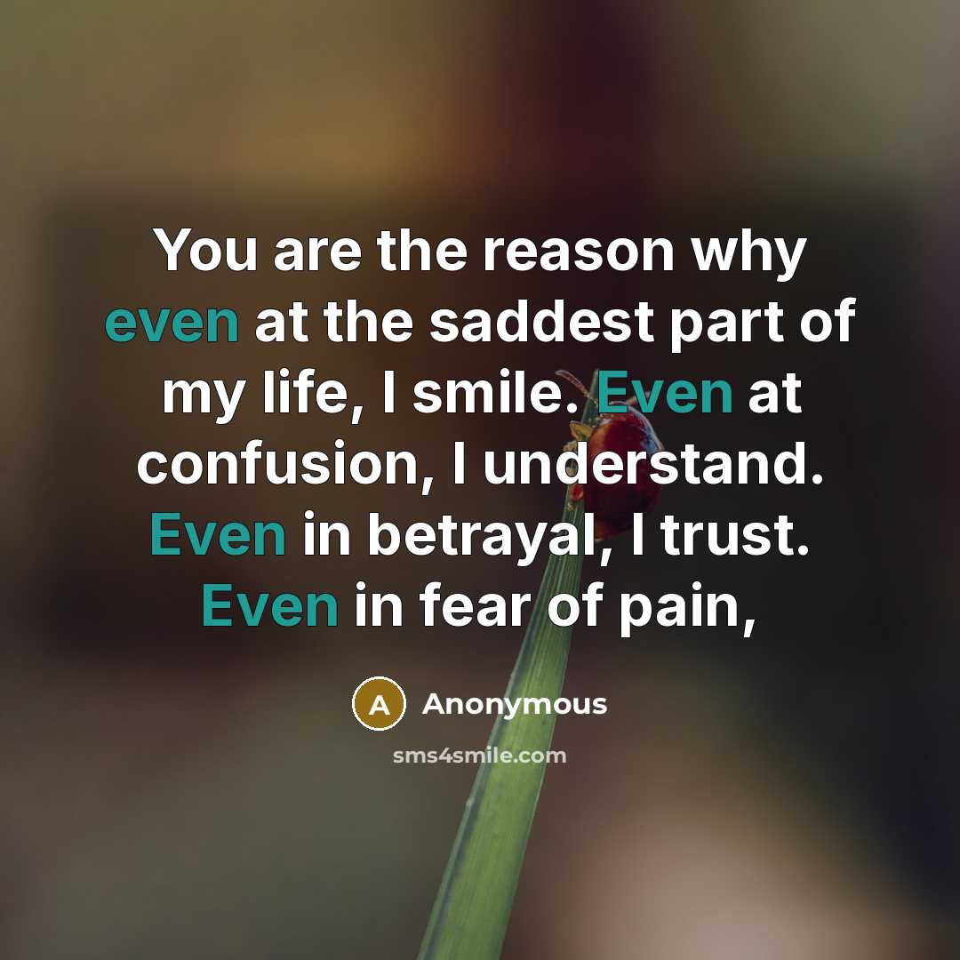 “You are the reason why even at the saddest part…” quote by Anonymous