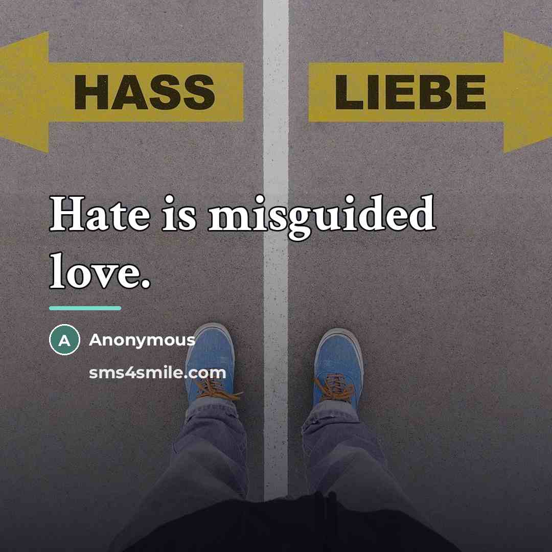 “Hate is misguided love.…” quote by Anonymous