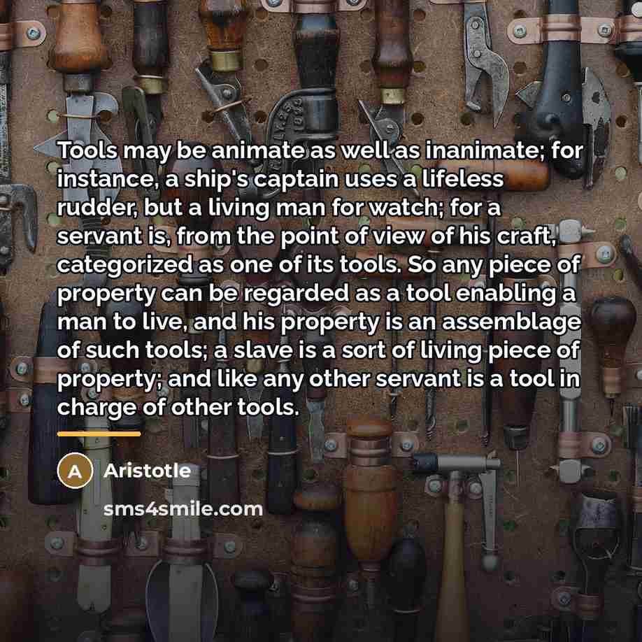 “Tools may be animate as well as inanimate; for instance,…” quote by Aristotle