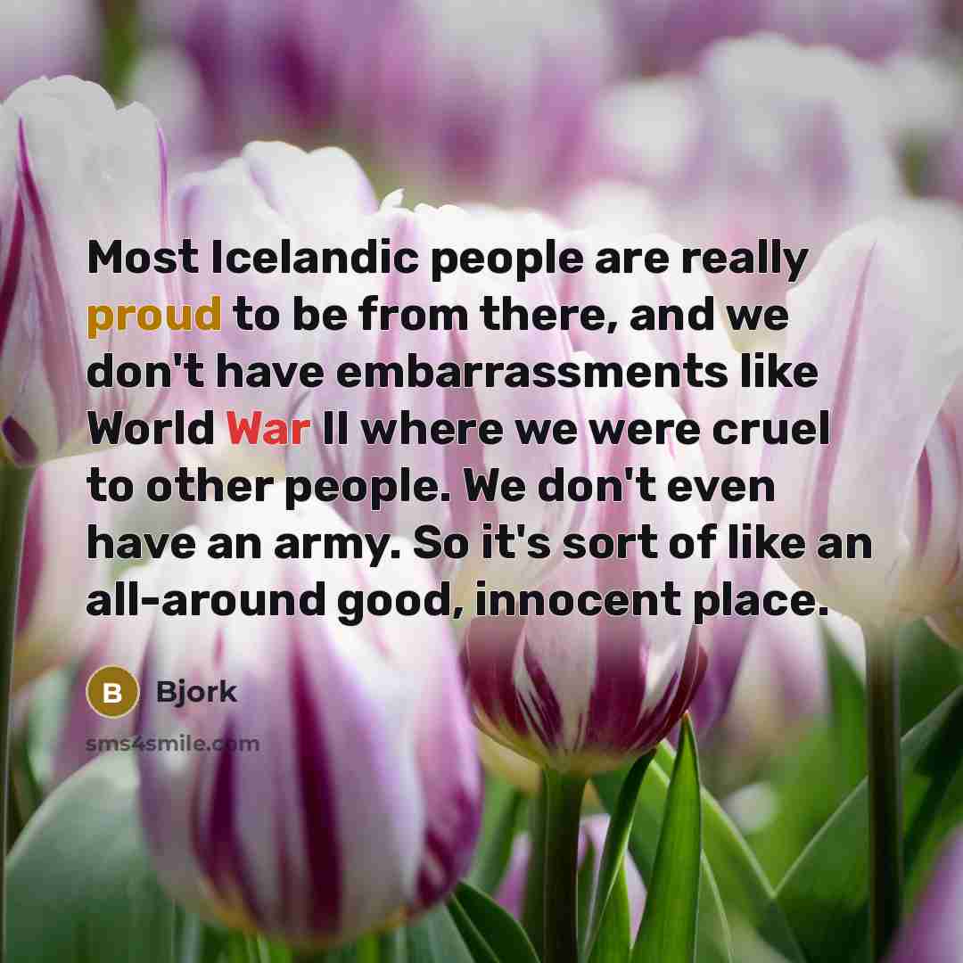 “Most Icelandic people are really proud to be from there,…” quote by Bjork