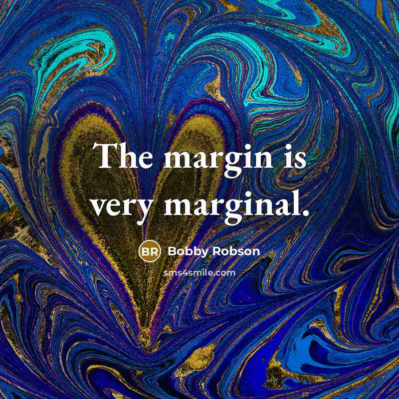 “The margin is very marginal.…” quote by Bobby Robson
