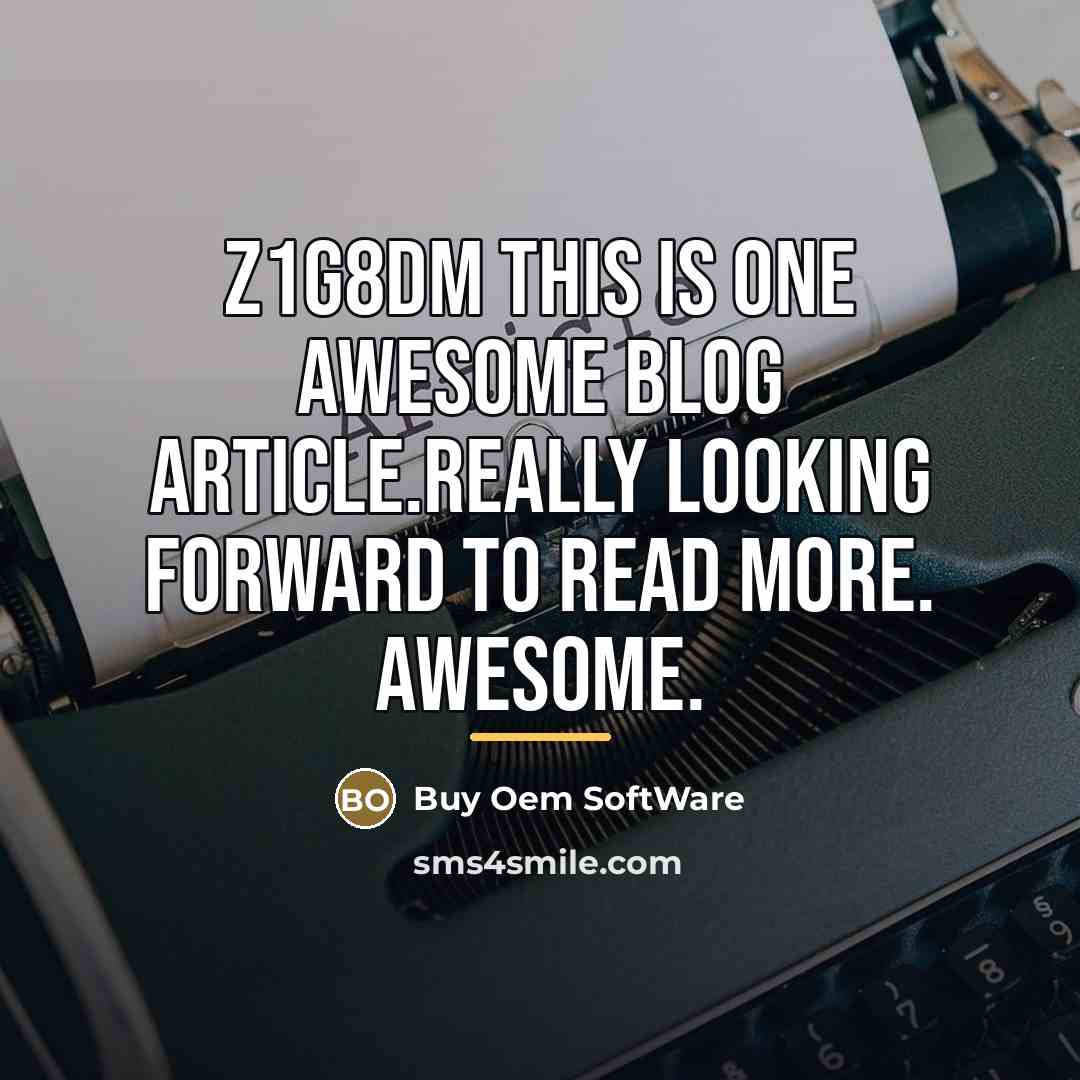 “Z1G8DM This is one awesome blog article.Really looking forward to…” quote by Buy Oem SoftWare