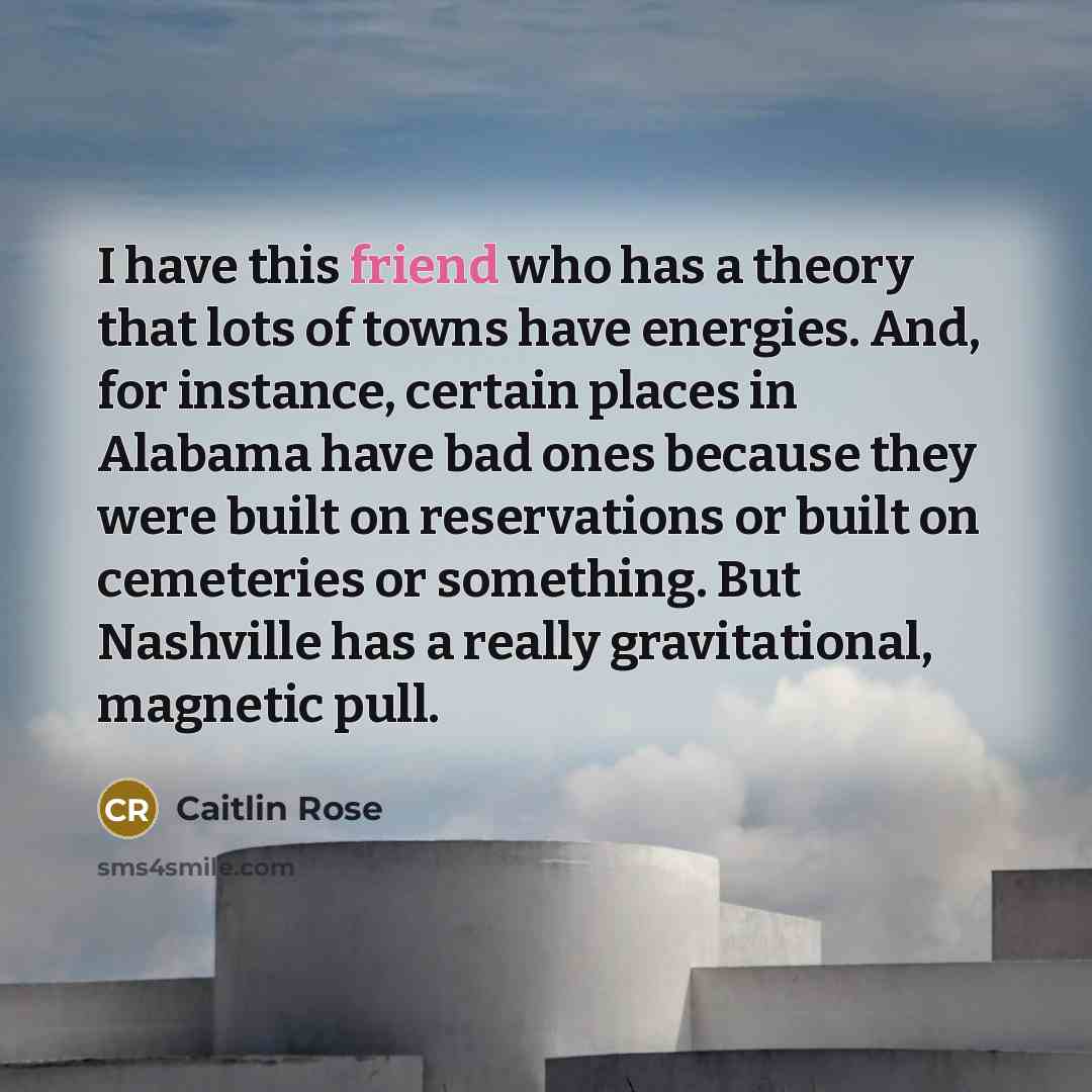 “I have this friend who has a theory that lots…” quote by Caitlin Rose