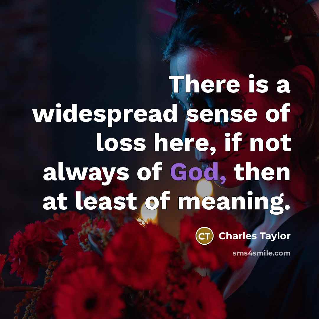 “There is a widespread sense of loss here, if not…” quote by Charles Taylor