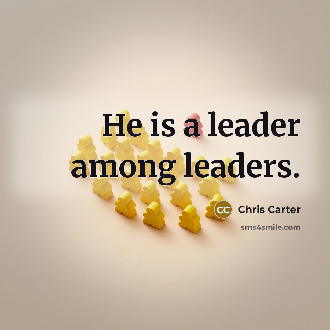 “He is a leader among leaders.…” quote by Chris Carter