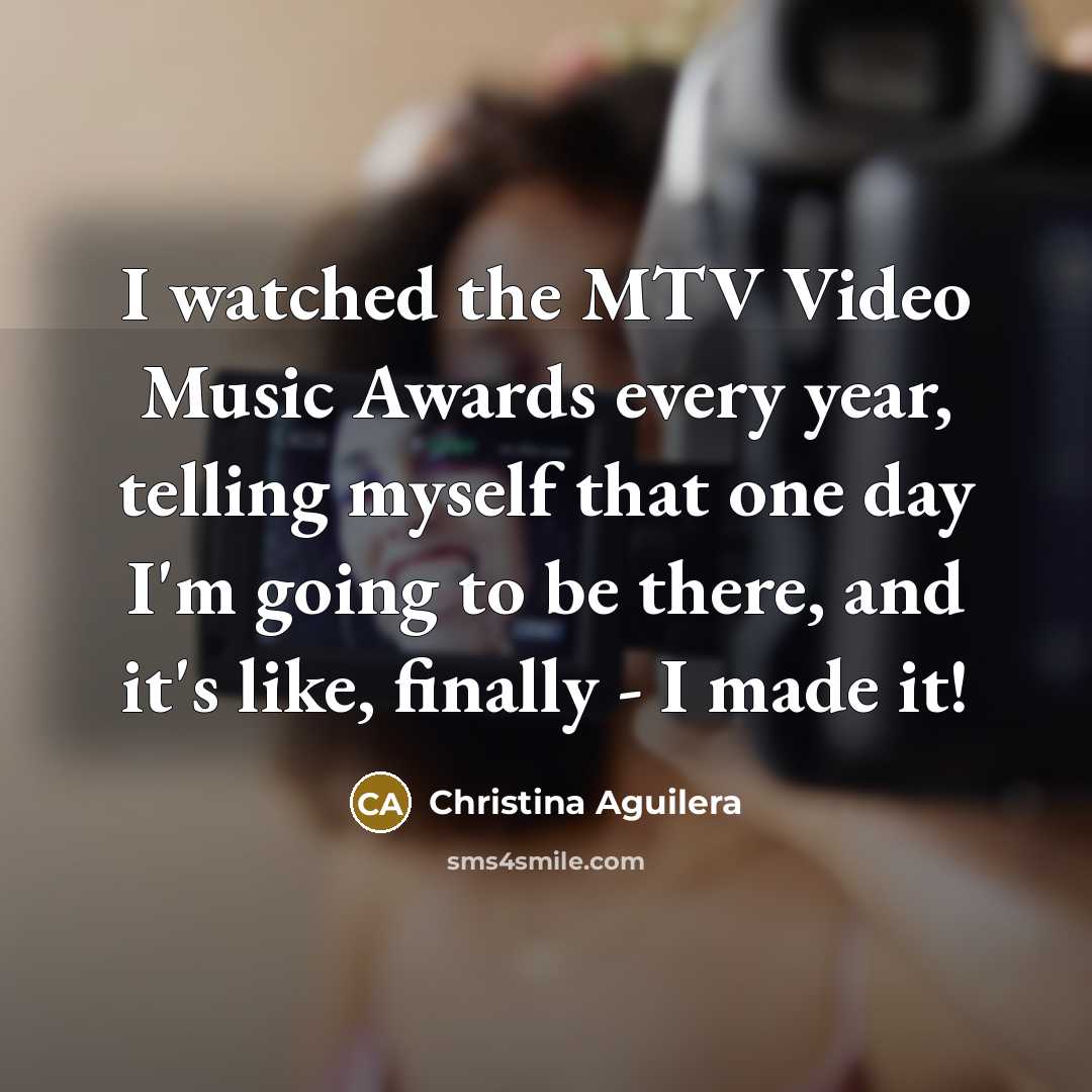 “I watched the MTV Video Music Awards every year, telling…” quote by Christina Aguilera
