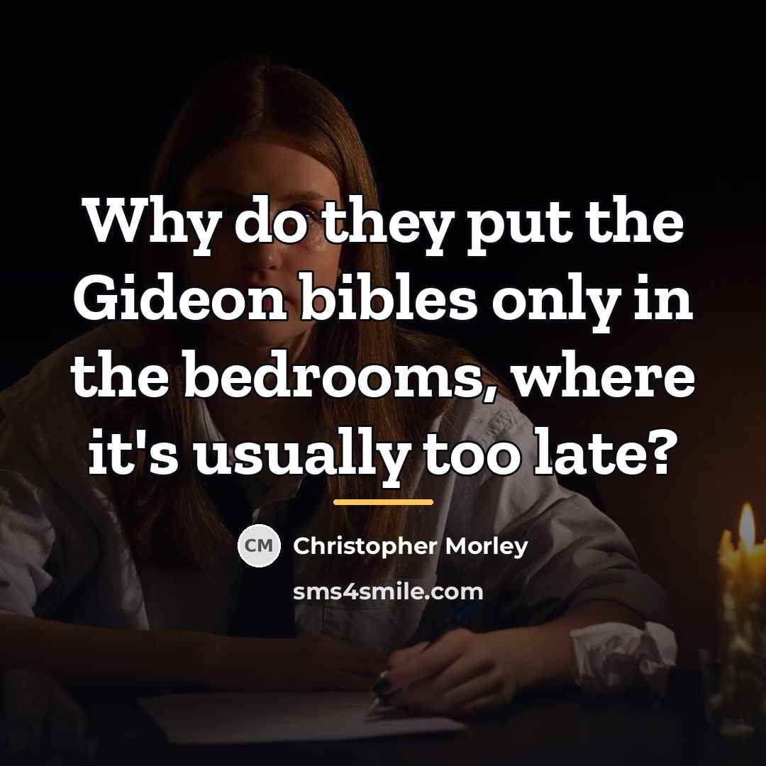 “Why do they put the Gideon bibles only in the…” quote by Christopher Morley