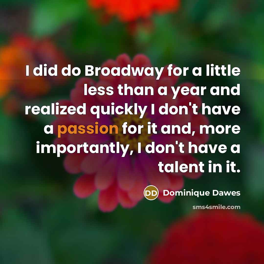 “I did do Broadway for a little less than a…” quote by Dominique Dawes
