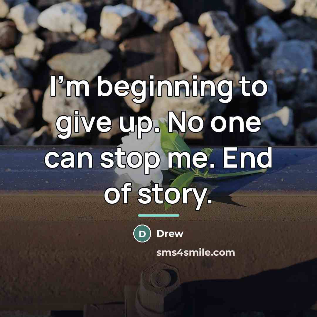 “I'm beginning to give up. No one can stop me.…” quote by Drew