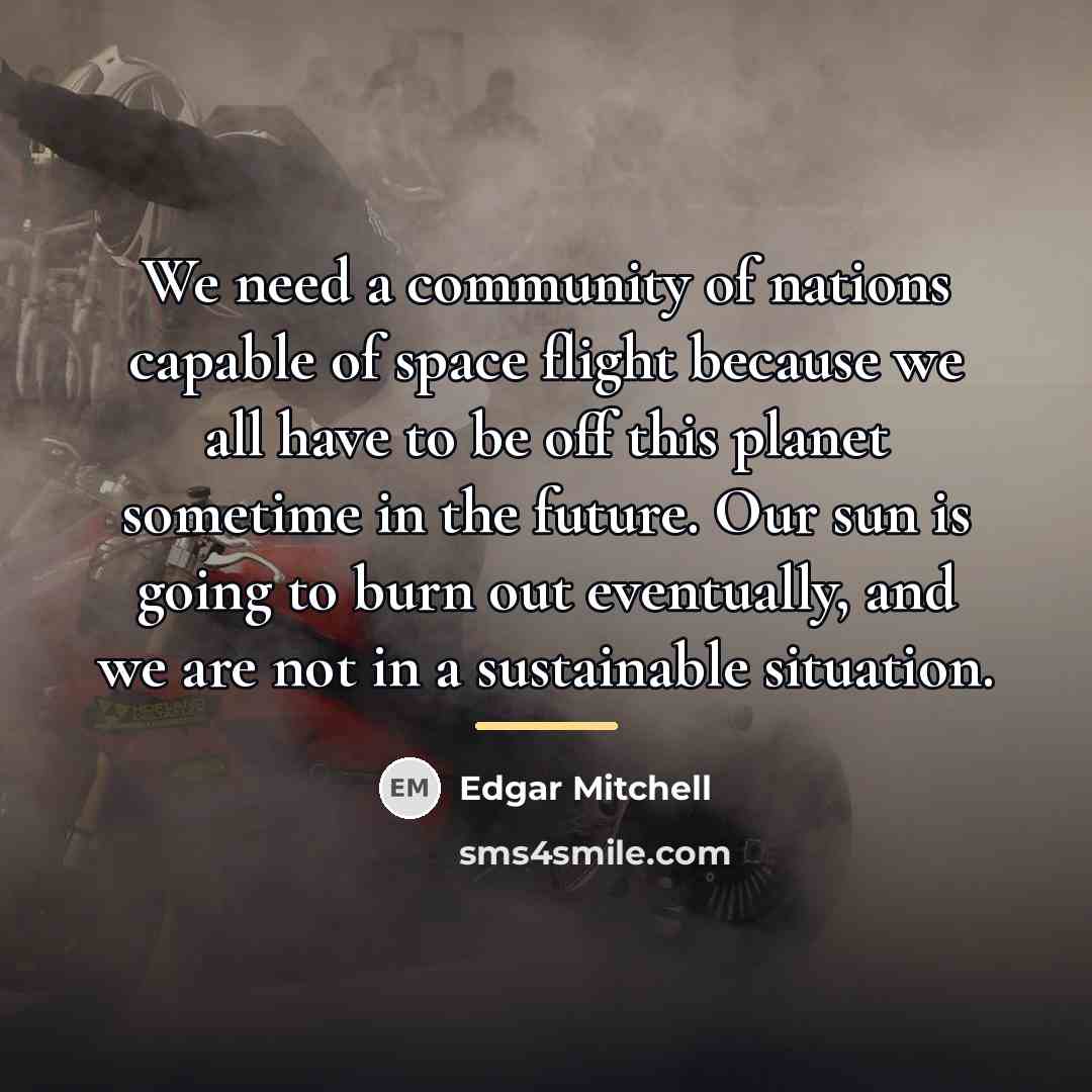 “We need a community of nations capable of space flight…” quote by Edgar Mitchell
