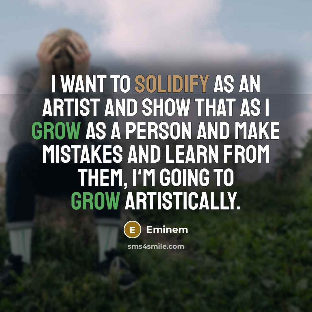 “I want to solidify as an artist and show that…” quote by Eminem