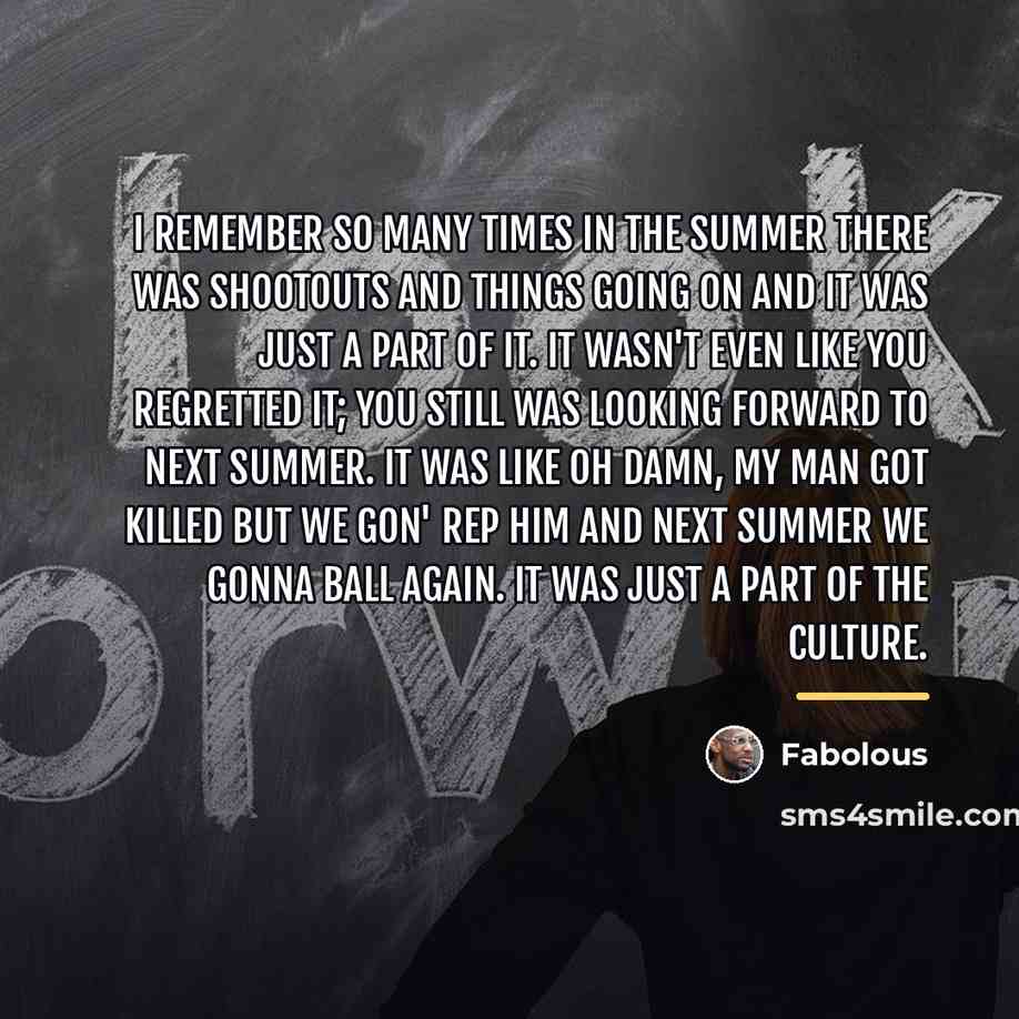 “I remember so many times in the summer there was…” quote by Fabolous