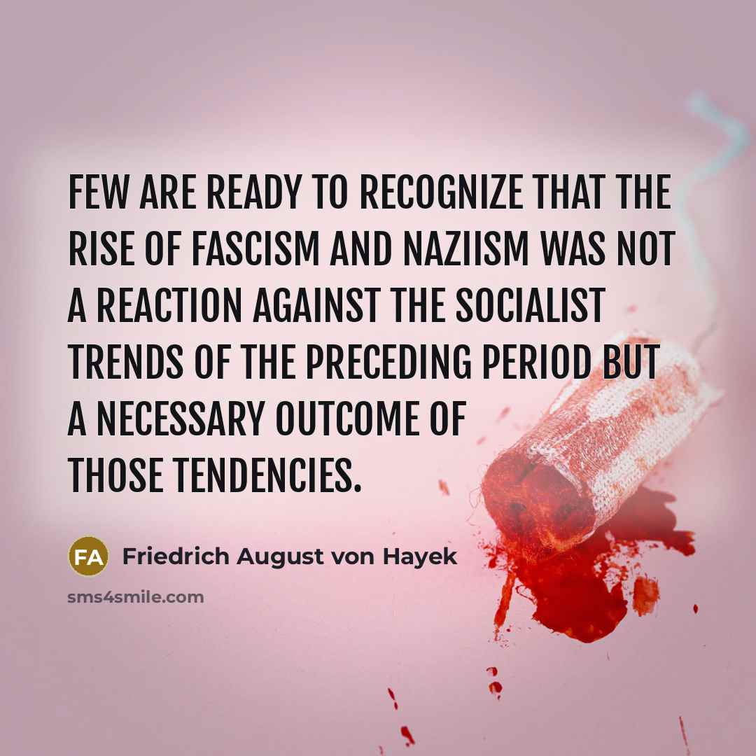 “Few are ready to recognize that the rise of fascism…” quote by Friedrich August von Hayek
