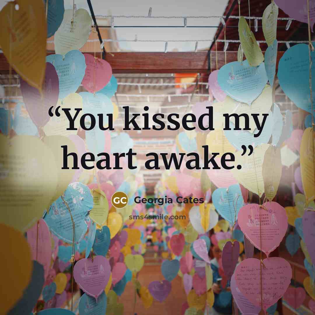 “You kissed my heart awake.” quote by Georgia Cates