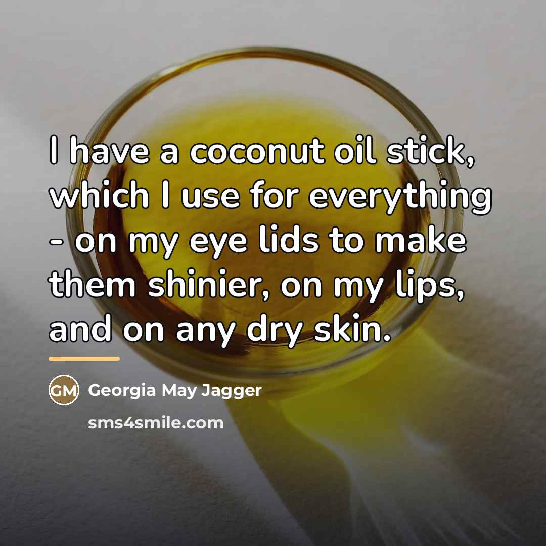 “I have a coconut oil stick, which I use for…” quote by Georgia May Jagger