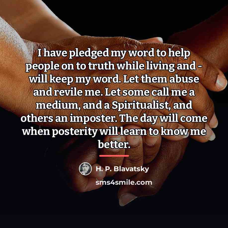 “I have pledged my word to help people on to…” quote by H. P. Blavatsky