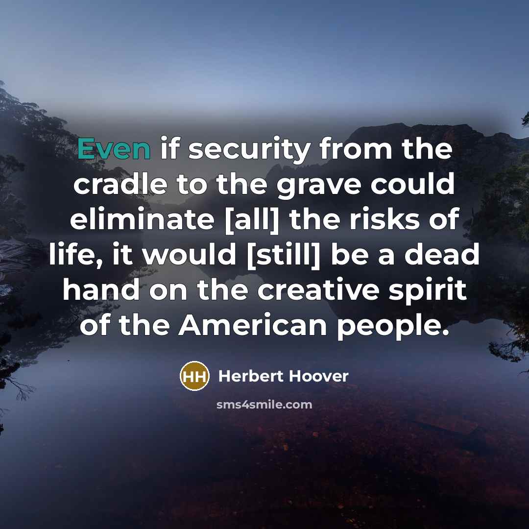 “Even if security from the cradle to the grave could…” quote by Herbert Hoover