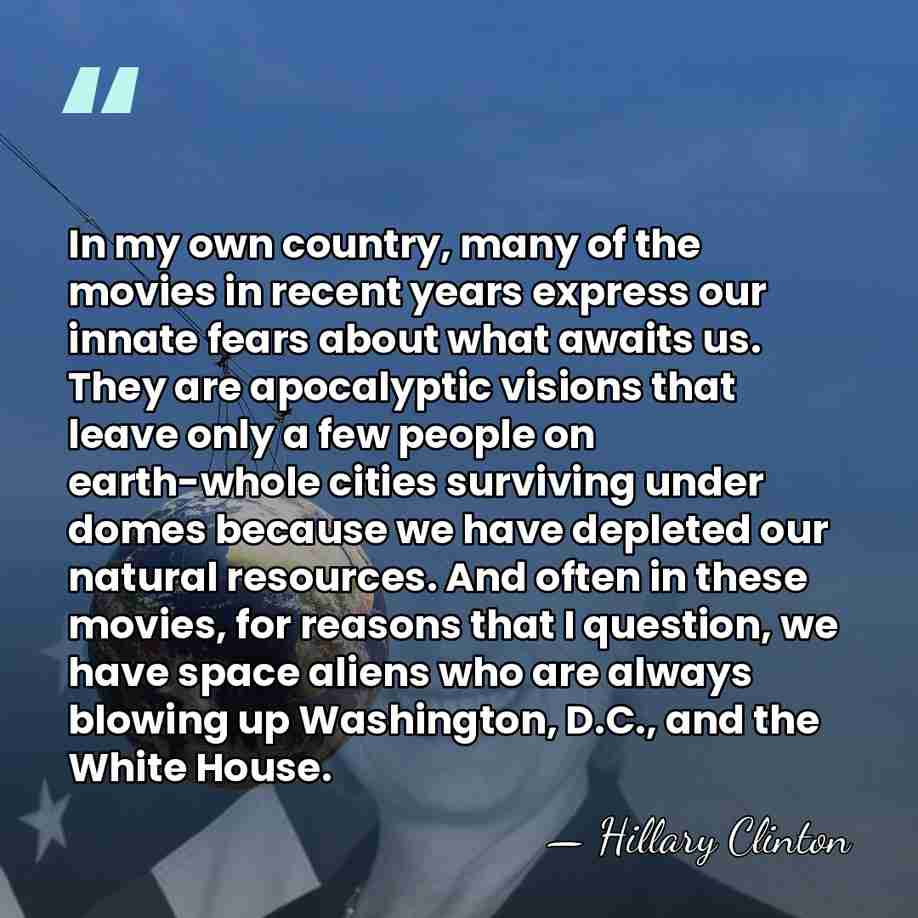 In my own country, many of the movies in recent years express&hellip; - Hillary Clinton