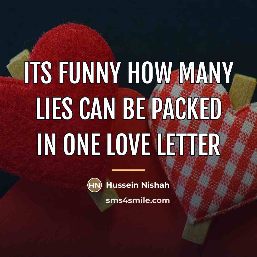 “Its funny how many lies can be packed in one…” quote by Hussein Nishah