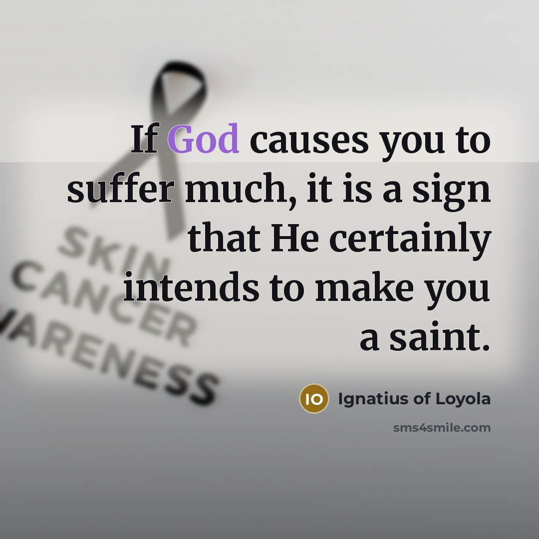 “If God causes you to suffer much, it is a…” quote by Ignatius of Loyola