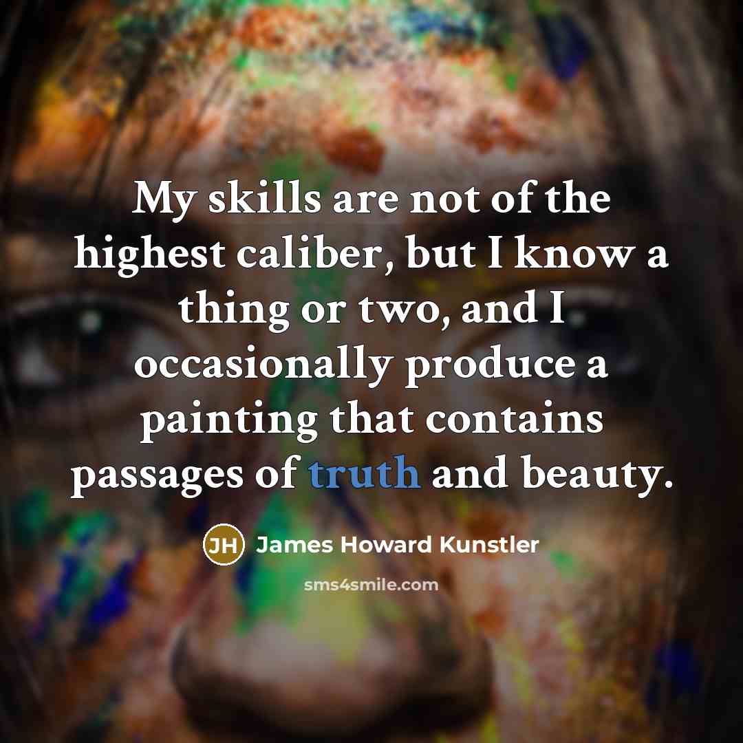 “My skills are not of the highest caliber, but I…” quote by James Howard Kunstler
