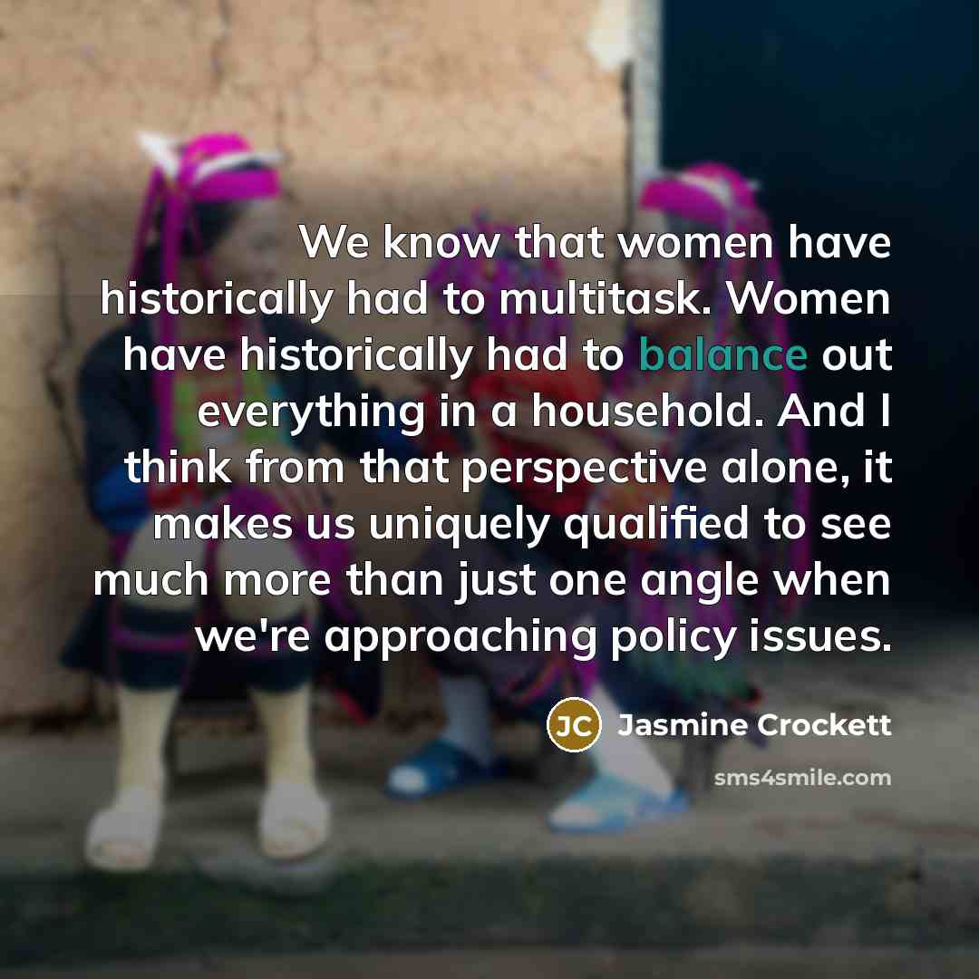 “We know that women have historically had to multitask. Women…” quote by Jasmine Crockett
