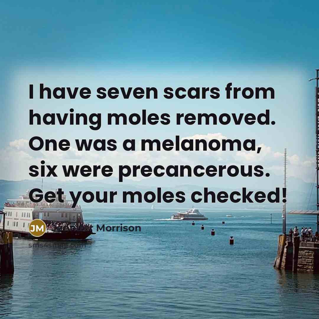 “I have seven scars from having moles removed. One was…” quote by Jennifer Morrison