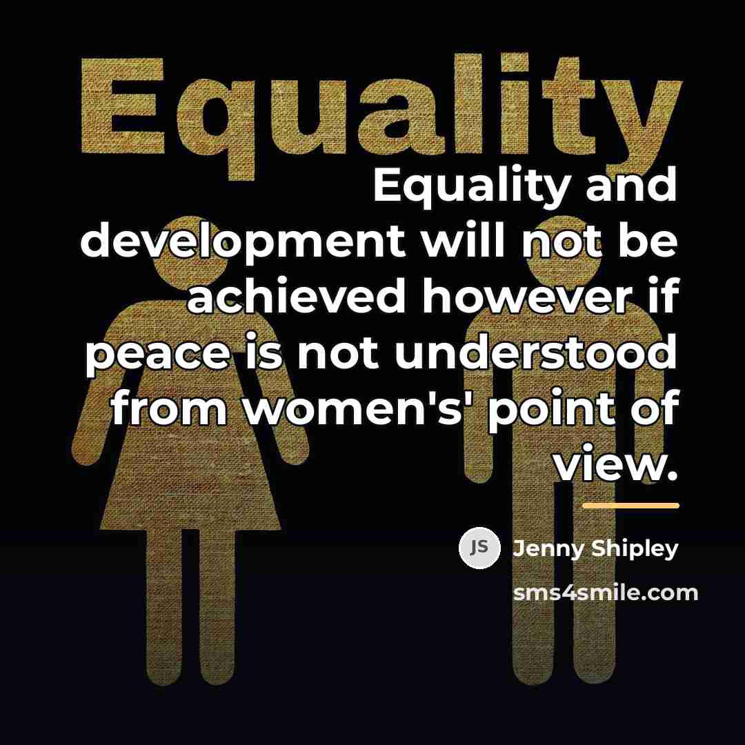 “Equality and development will not be achieved however if peace…” quote by Jenny Shipley